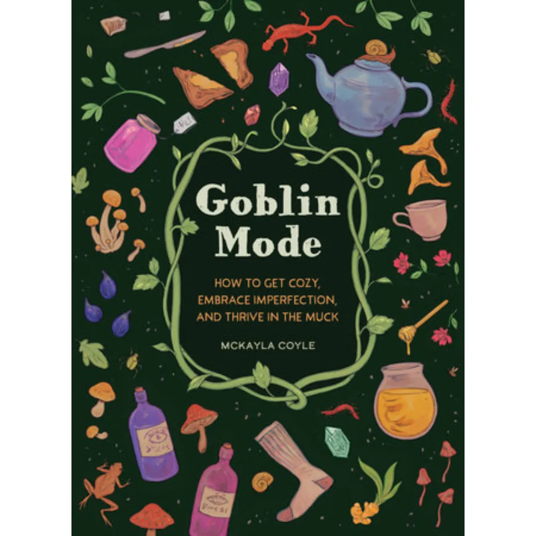 Goblin Mode by McKayla Coyle